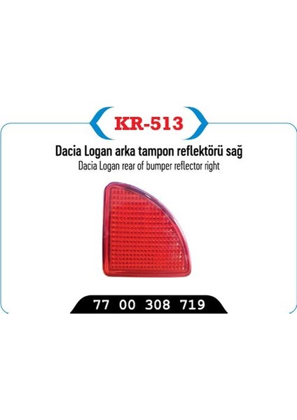 KR-513 - Arka Reflektör Sağ Kangoo 02>08 Logan