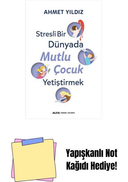 Stresli Bir Dünyada Mutlu Çocuk Yetiştirmek + Yapışkanlı Not Kağıdı