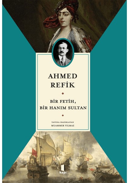 Bir Fetih, Bir Hanım Sultan - Ahmed Refik