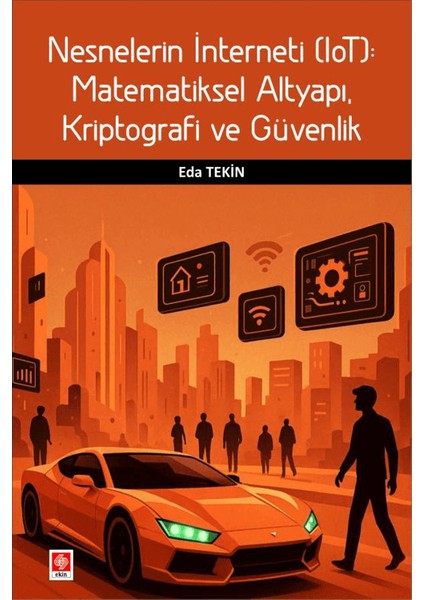 Nesnelerin Interneti (Iot): Matematiksel Altyapı, Kriptografi ve Güvenlik