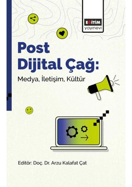 Post Dijital Çağ: Medya, Iletişim, Kültür
