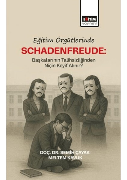 Eğitim Örgütlerinde Schadenfreude: Başkalarının Talihlizliğinden Niçin Keyif Alınır?