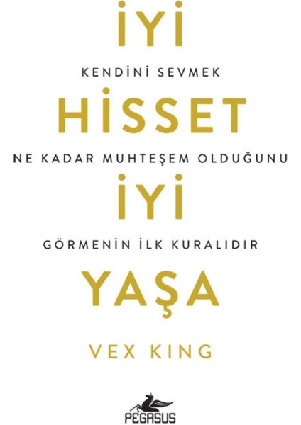 İyi Hisset İyi Yaşa: Kendini Sevmek Ne Kadar Muhteşem Olduğunu Görmenin İlk Kuralıdır - Vex King