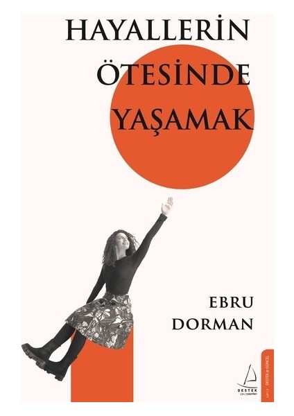 Hayallerin Ötesinde Yaşamak - Ebru Dorman