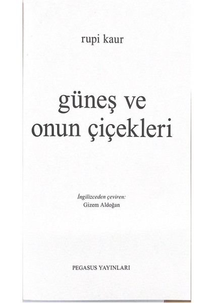 Güneş ve Onun Çiçekleri The Sun and Her Flowers Şiir Kitabı - Rupi Kaur Türkçe 256 Sayfa Karton Kapak