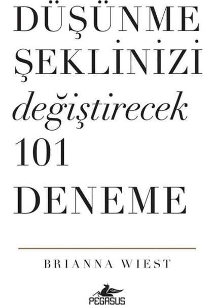 Düşünme Şeklinizi Değiştirecek 101 Deneme - Brianna Wiest