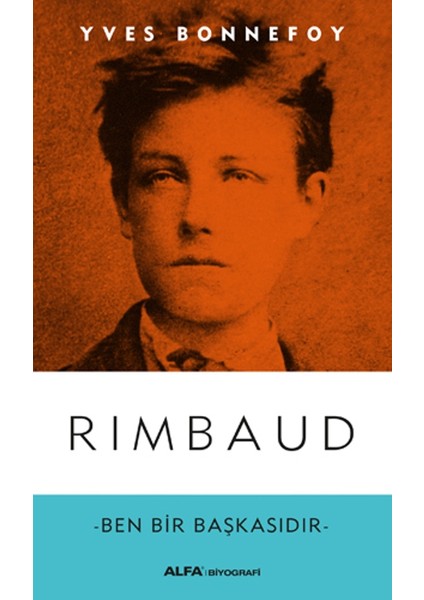 Rimbaud: Ben Bir Başkasıdır - Yves Bonnefoy