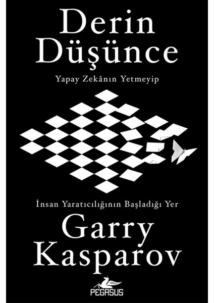 Derin Düşünce: Yapay Zekanın Yetmeyip İnsan Yaratıcılığının Başladığı Yer - Garry Kasparov modelleri