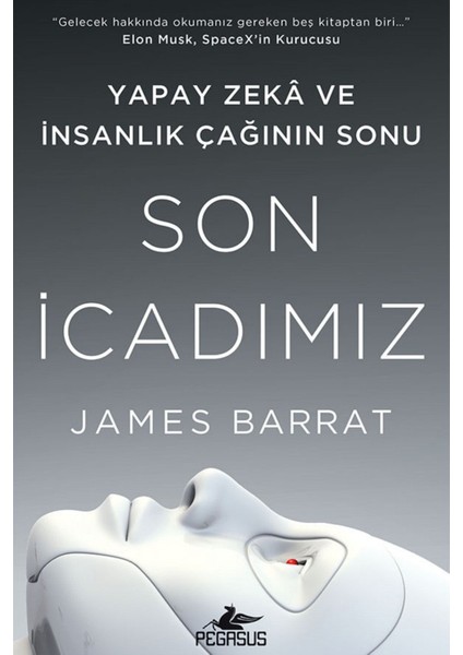 Son İcadımız: Yapay Zeka ve İnsanlık Çağının Sonu - James Barrat modelleri