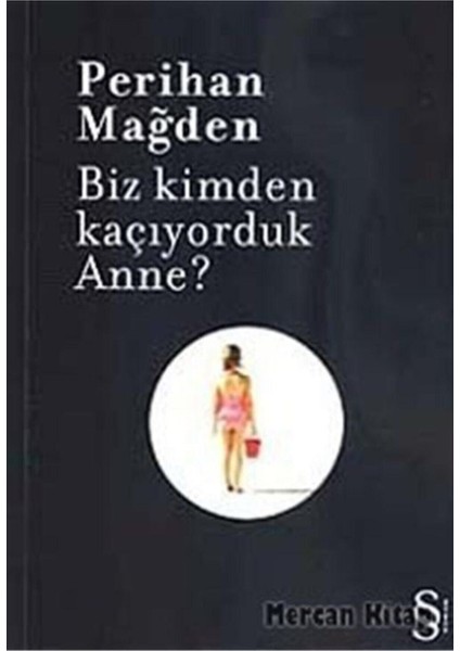 Biz Kimden Kaçıyorduk Anne? - Perihan Mağden fiyatları