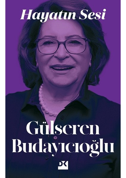 Gülseren Budayıcıoğlu Hayatın Sesi - Doğan Kitap, Ciltsiz Türkçe Edebiyat, 224 Sayfa