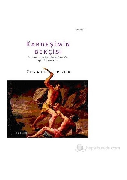 Kardeşimin Bekçisi Başlangıcından İkinci Dünya Savaşı'na İngiliz Dedektif Yazını - Zeynep Ergun