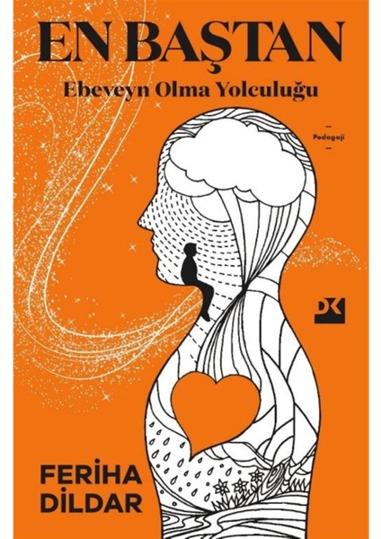 En Baştan Ebeveyn Olma Yolculuğu - Feriha Dildar