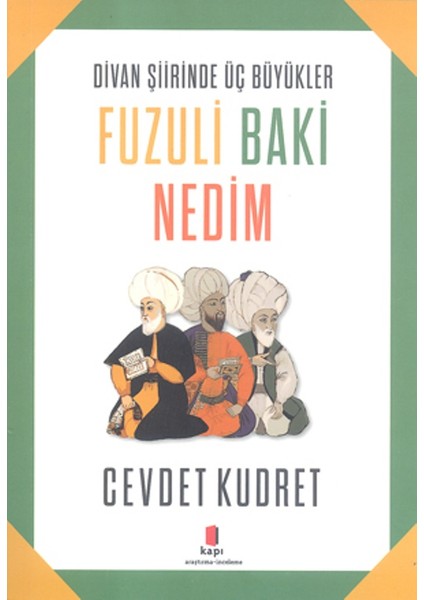 Divan Şiirinde Üç Büyükler: Fuzuli, Baki, Nedim - Cevdet Kudret