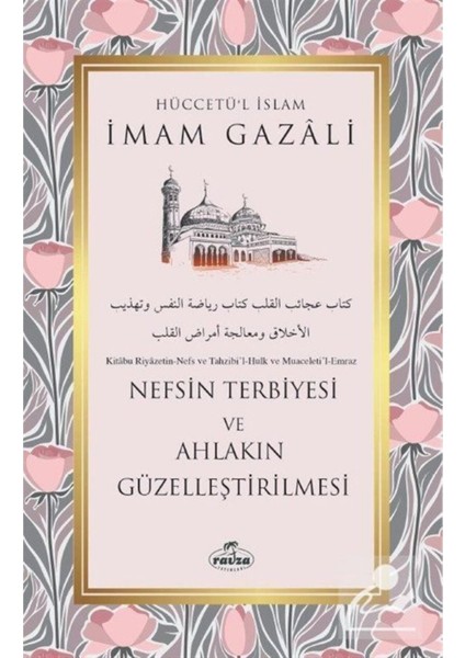 İmam-ı Gazali Nefsin Terbiyesi ve Ahlakın Güzelleştirilmesi Türkçe Akademik Eser modelleri