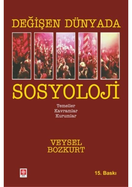Değişen Dünyada Sosyoloji - Temeller-Kavramlar-Kurumlar | Veysel Bozkurt fiyatları