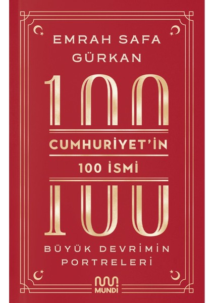 Cumhuriyetin 100 İsmi: Büyük Devrimin Portreleri - Emrah Safa Gürkan fiyatları