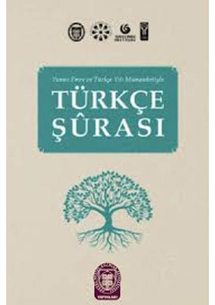 Yunus Emre ve Türkçe Yılı Münasebetiyle Türkçe Şurası / Editör: Doç. Dr. Umut Başar