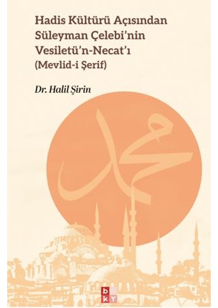 Hadis Kültürü Açısından Süleyman Çelebi’nin Vesiletü’n-Necat’ı