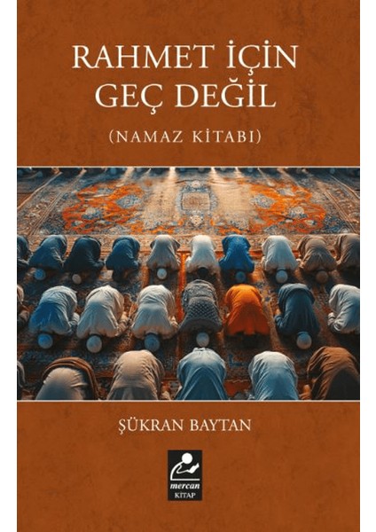 Rahmet Için Geç Değil (Namaz Kitabı)