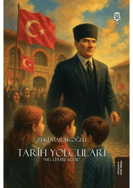 Tarih Yolcuları - Meclisi Biz Açtık