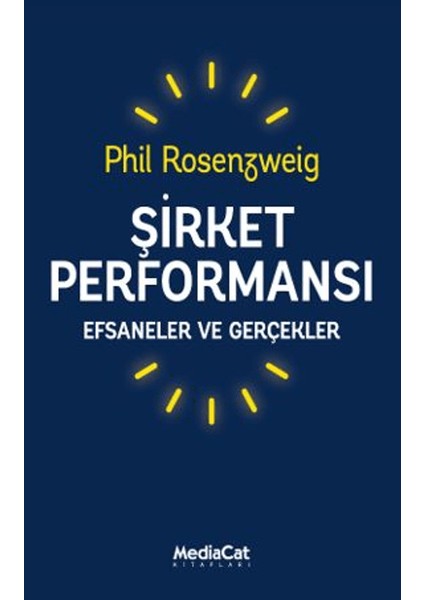 Şirket Performansı - Efsaneler ve Gerçekler - Phil Rosenzweig