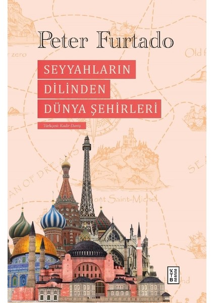 Seyyahların Dilinden Dünya Şehirleri (Ciltli) - Peter Furtado