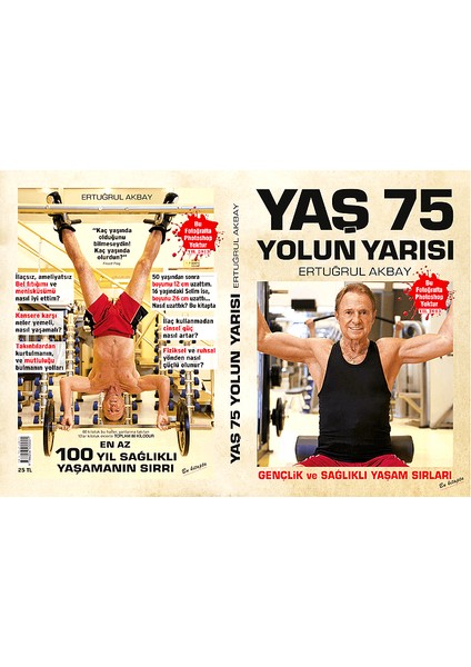 Yaş 75 Yolun Yarısı Gençlik ve Sağlıklı Yaşam Sırları - H. Ertuğrul Akbay fiyatları