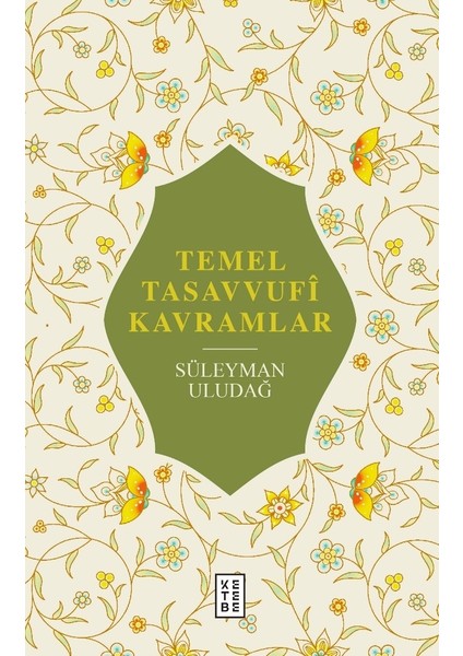 Temel Tasavvufî Kavramlar - Süleyman Uludağ