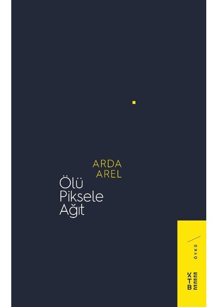 Ölü Piksele Ağıt - Arda Arel