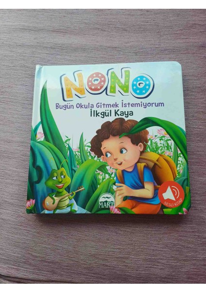 Nono Bugun Okula Gıtmek Istemıyorum Martı Yayınları Seslı Kitap Ilkgul Kaya 10 Sayfa Cıltlı Somizli Temız Durumdadir