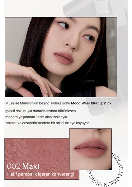 Pürüzsüz Görünüm Sunan Kadifemsi Ruj Muzıgae Mansıon Moodwear Blur Lipstick (002 Maxi) fiyatları