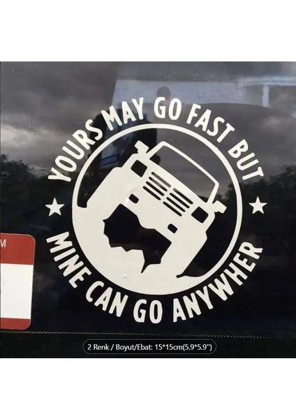 Off Road Araç Sticker – "yours May Go Fast But Mine Can Go Anywhere" 4x4 Sticker 15X15CM