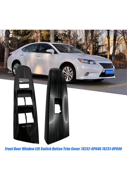 1paır Ön Kapı Penceresi Kolçak Anahtar Trim Çember 74232-0P040 74231-0P040 Lexus 2010-2017 Pencere Kaldırma Düğmesi Kapağı (Yurt Dışından) fiyatları