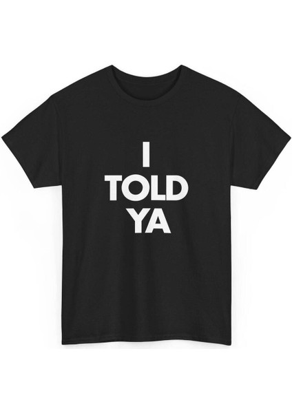 I Told Ya Baskılı Pamuk T-Shirt
