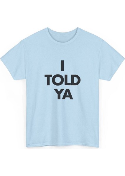 I Told Ya Baskılı Pamuk T-Shirt