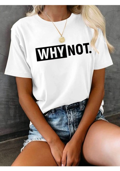 Why Not. Baskılı Kadın T-Shirt