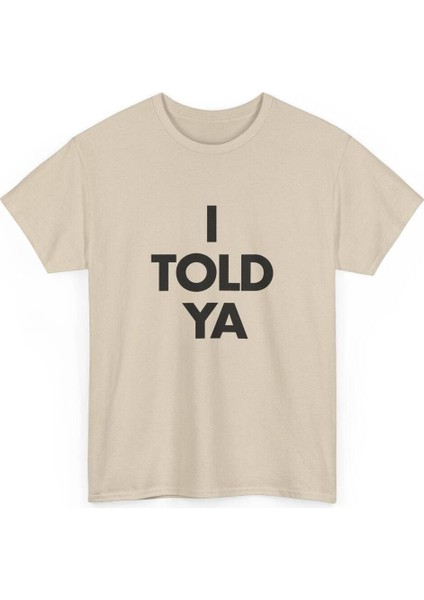 I Told Ya Baskılı Pamuk T-Shirt
