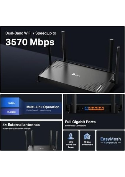 Archer BE220, BE3600 Mbps, Fiber Destekli, 4× Gbps Port, Vpn Destekli, Homesheild, Easy Mesh Uyumlu, Dual-Band Wi-Fi 7 Router fiyatları