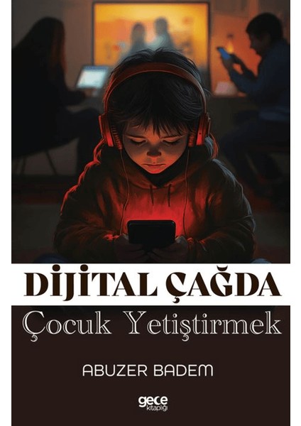 Dijital Çağda Çocuk Yetiştirmek