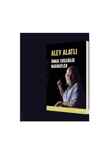Alev Alatlı Ihmal Edilebilir Nasihatler