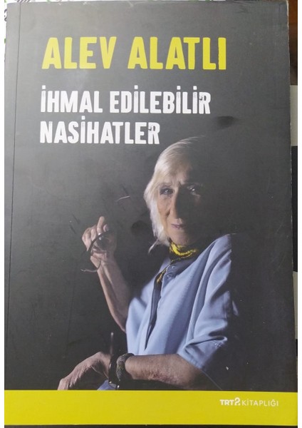 Alev Alatlı Ihmal Edilebilir Nasihatler fiyatları