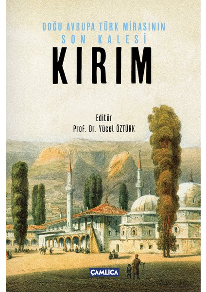 Doğu Avrupa Türk Mirasının Son Kalesi Kırım-Prof. Dr. Yücel Öztürk