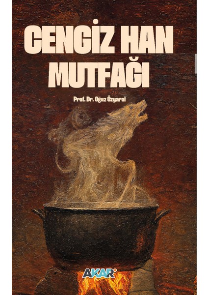 Cengiz Han Mutfağı -Bozkırın Sofrası