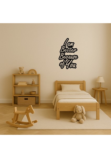 I Am Better Because Of You Mdf Dekoratif Yazı Tablosu - BRNTEK9576-4360 modelleri