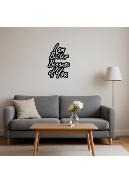I Am Better Because Of You Mdf Dekoratif Yazı Tablosu - BRNTEK9576-4360 fırsatları