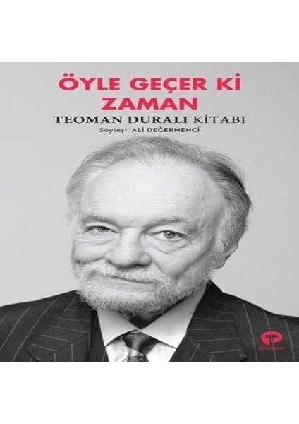 Öyle Geçer Ki Zaman - Teoman Duralı Kitabı
