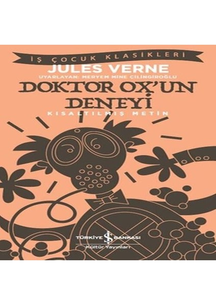 Doktor Ox’un Deneyi - Iş Çocuk Klasikleri-Kısaltılmış Metin