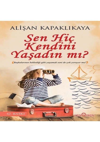 Sen Hiç Kendini Yaşadın Mı?