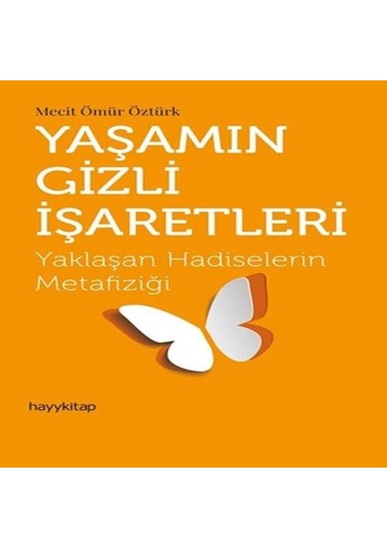 Yaşamın Gizli Işaretleri - Yaklaşan Hadiselerin Metafiziği